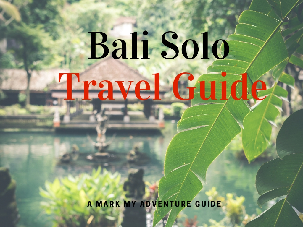 Bali Solo Travel Guide Mark My Adventure