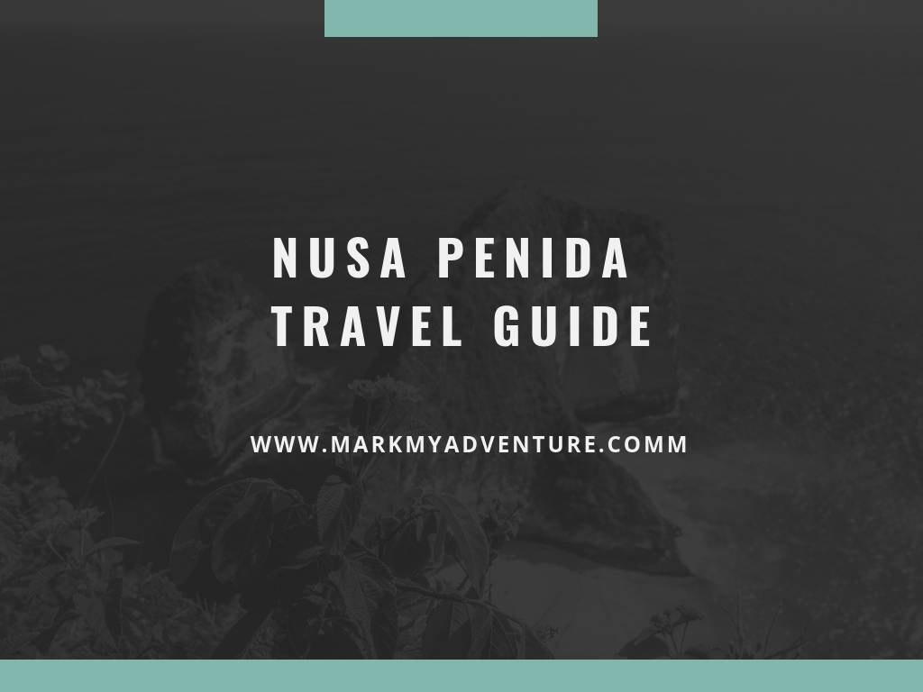 Nusa Penida Travel Guide Mark My Adventure
