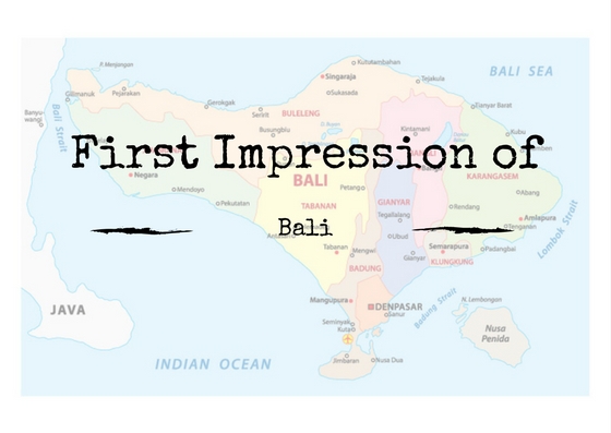 First Impression of Bali