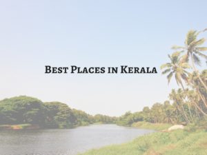 Best Places in Kerala Mark My Adventure