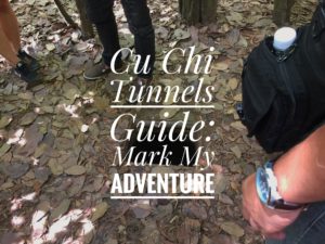 Cu Chi Tunnels Mark My Adventure