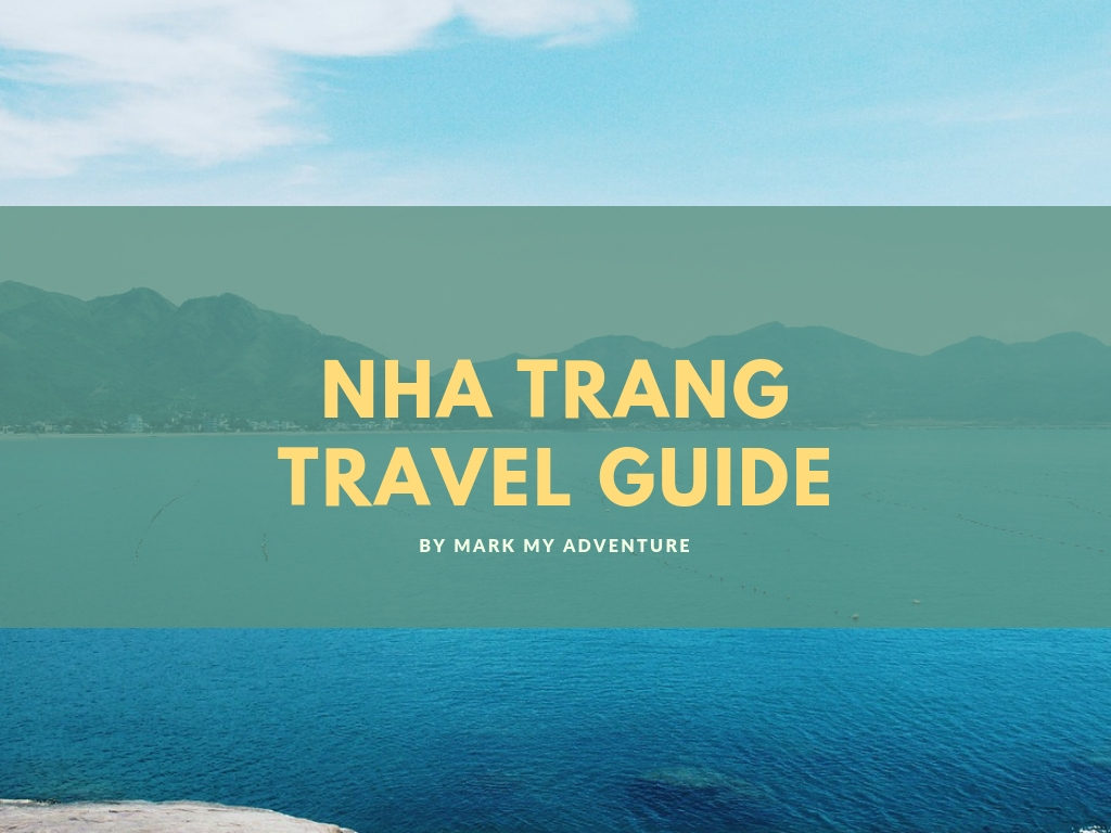 Nha Trang Solo Travel Guide Mark My Adventure