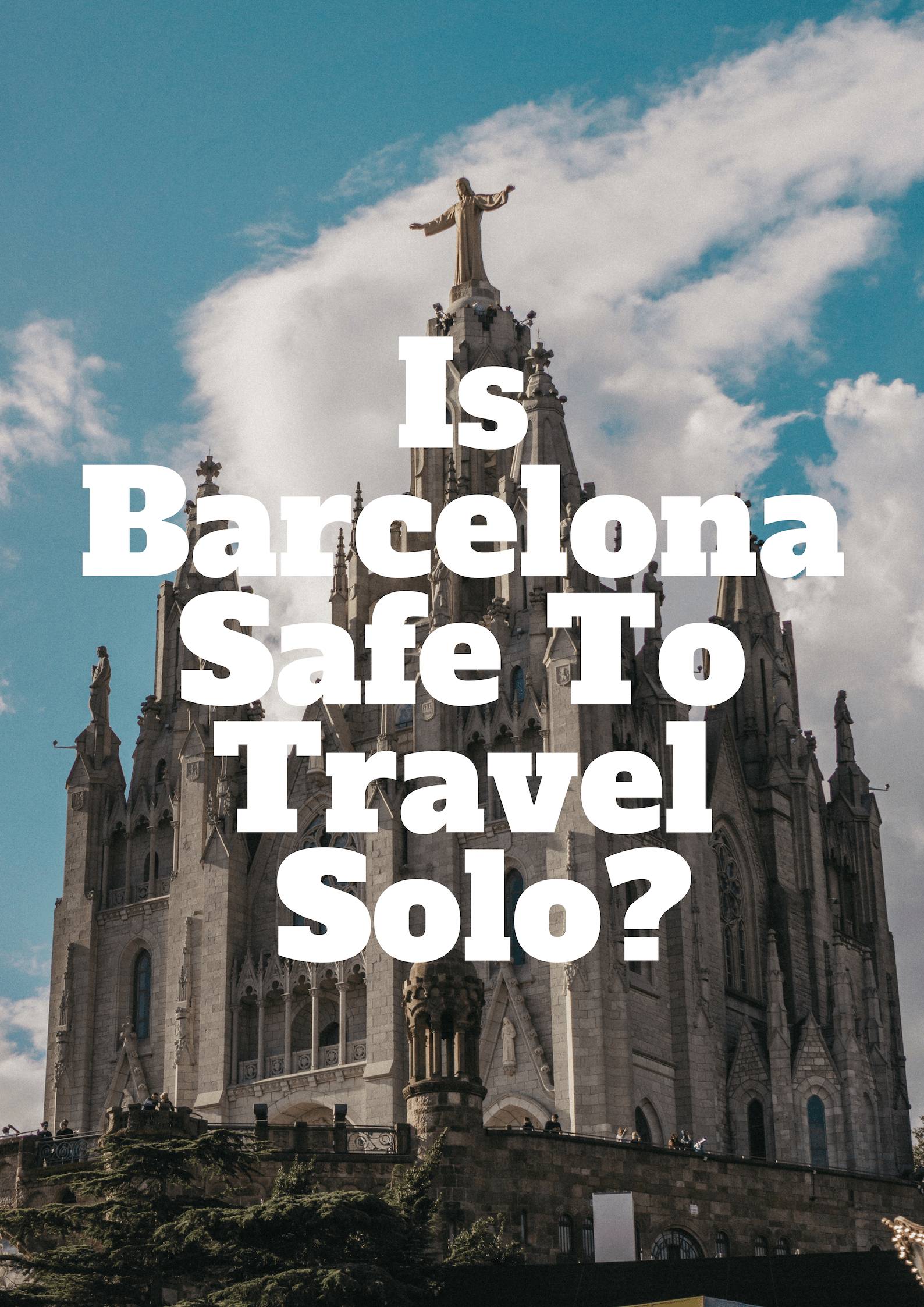 Solo Barcelona Travel Mark My Adventure